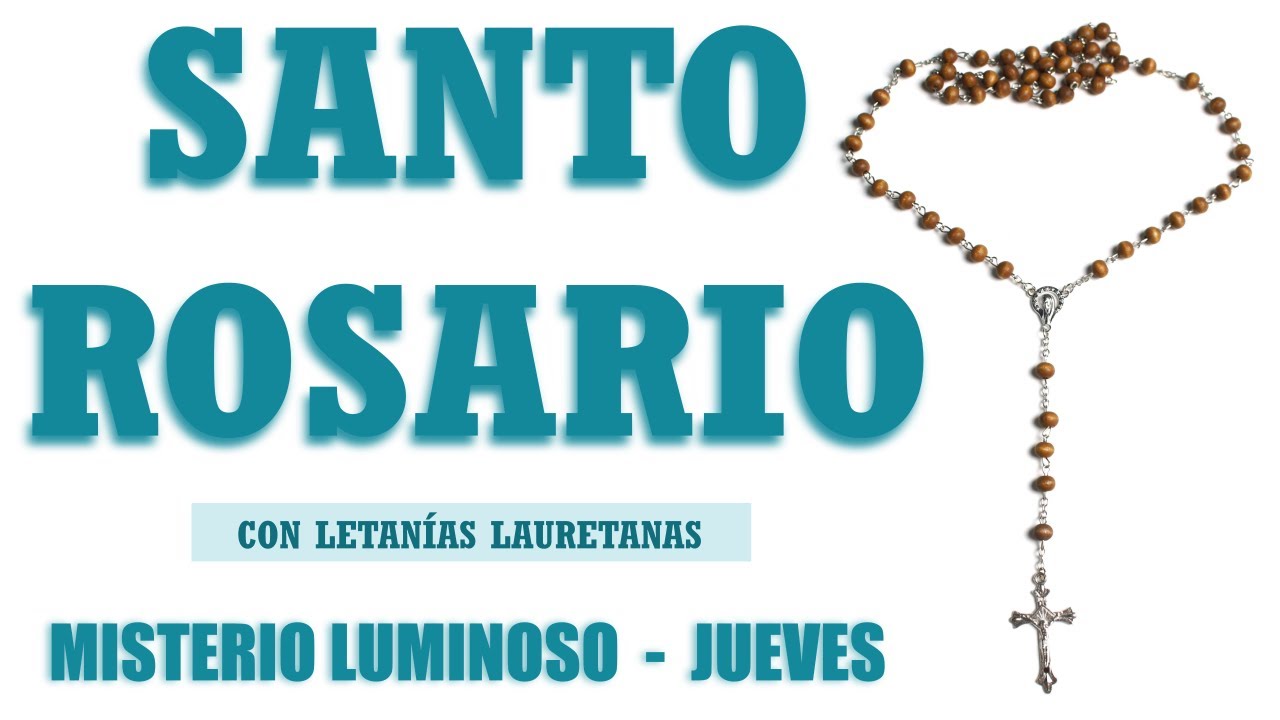 Santo Rosario Con Letanías Jueves / MISTERIOS LUMINOSOS