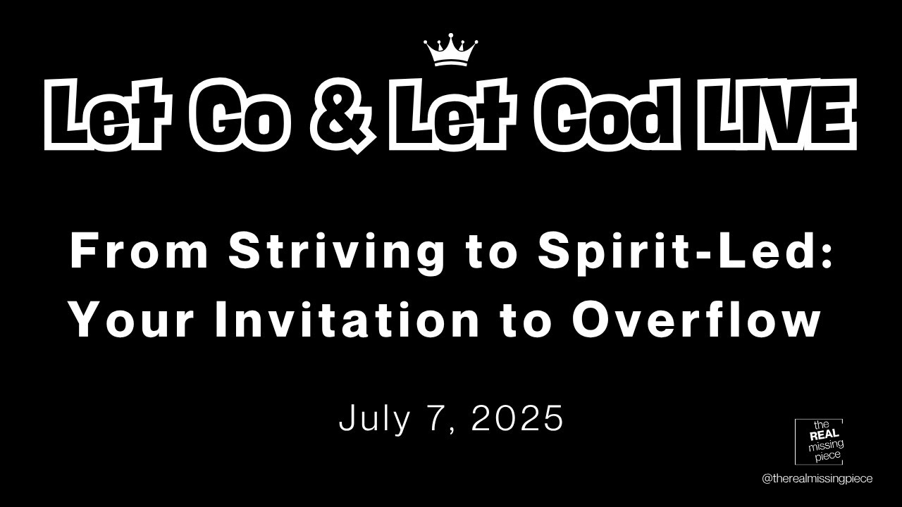 Let Go & Let God: From Striving to Spirit-Led - Your Invitation to Overflow Living