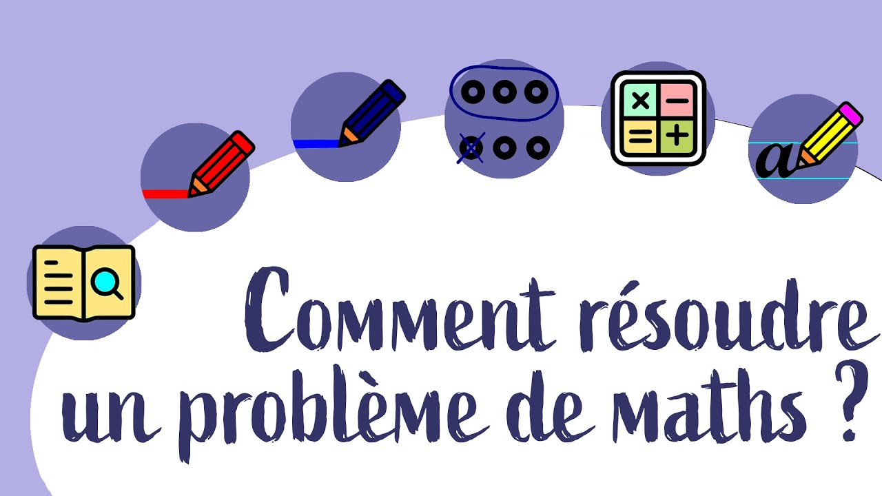 Comment bien résoudre un problème de mathématiques ?