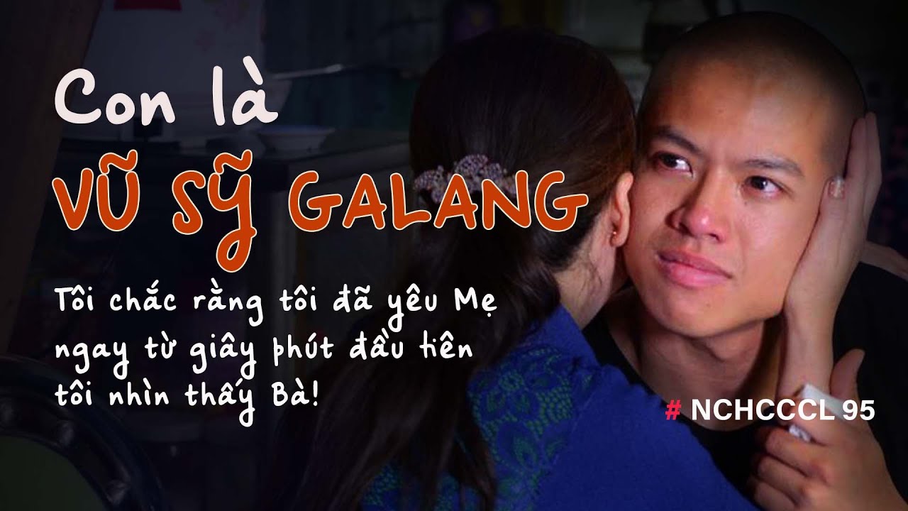 NCHCCCL 95: CON LÀ VŨ SỸ GALANG!