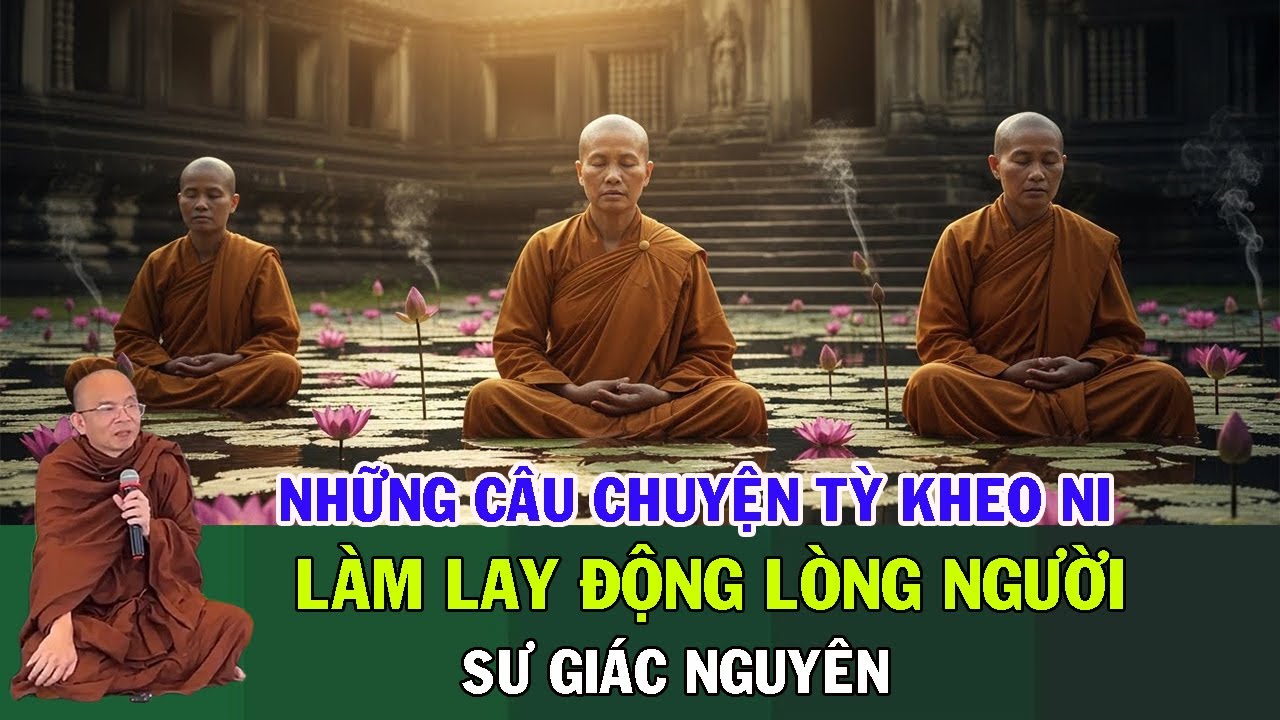 Những Câu Chuyện Tỳ Kheo Ni Lay Động Lòng Người | Sư Giác Nguyên | Sư Toại Khanh