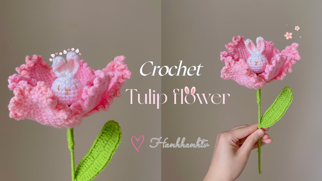 Crochet Bunny Tulip Flower 🌷|🐰Tulip Flower| 🌷 Beginner Friendly|⭐️Móc hoa Tulip Thỏ chi tiết nhất