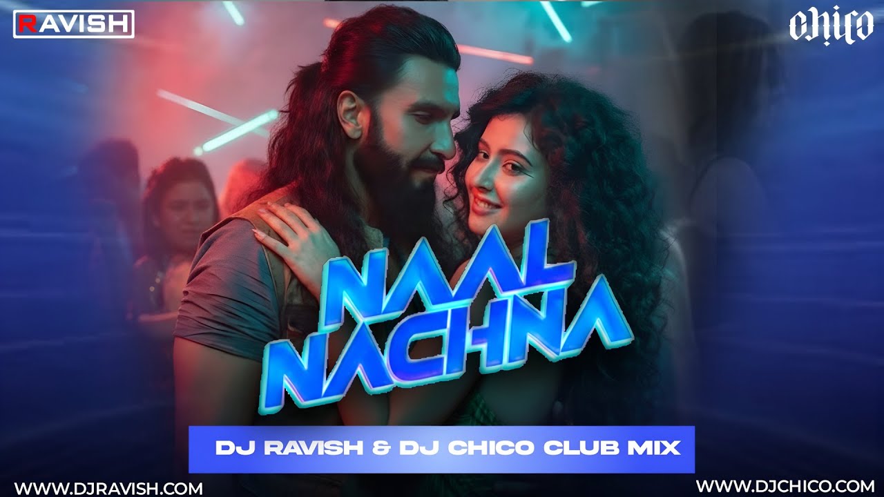 Naal Nachna | Club Mix | Dhurandhar | Shashwat Sachdev, Afsana Khan | DJ Ravish & DJ Chico