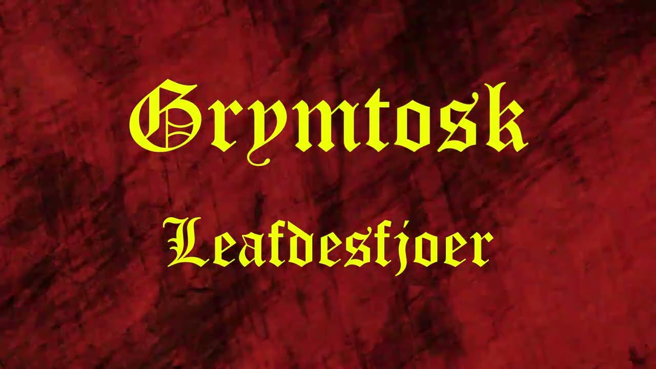 Grymtosk - Leafdesfjoer