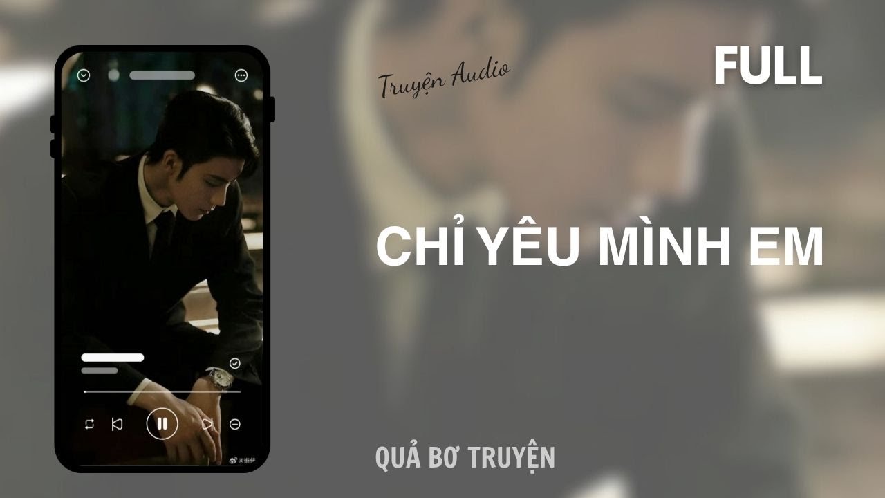 [Audio] CHỈ YÊU MÌNH EM | FULL | Quả Bơ Truyện
