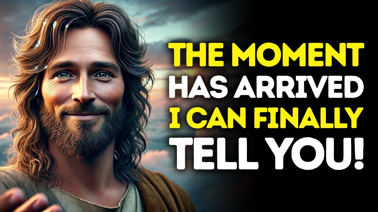 God Says: The Moment Has ARRIVED — I Can FINALLY Tell YOU | God Message Today | Gods Message Now