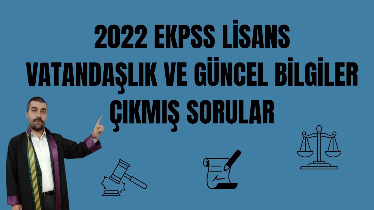 2022 EKPSS LİSANS VATANDAŞLIK VE GÜNCEL BİLGİLER ÇIKMIŞ SORULAR 