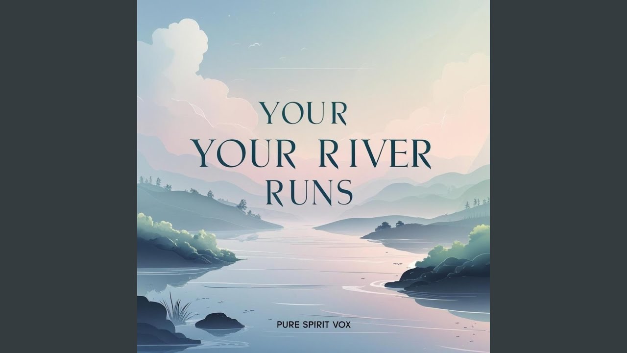 Your River Runs