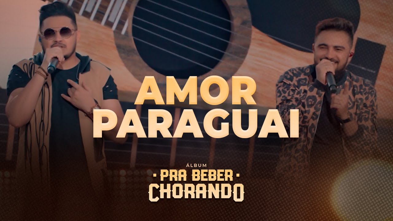 Os Parazim - Amor Paraguai (Pra Beber Chorando)