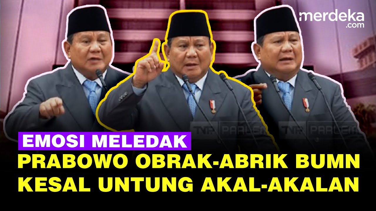Meledak Emosi Prabowo Obrak-abrik BUMN, Kesal Laporan Untung Akal-akalan Bikin Gempar DPR