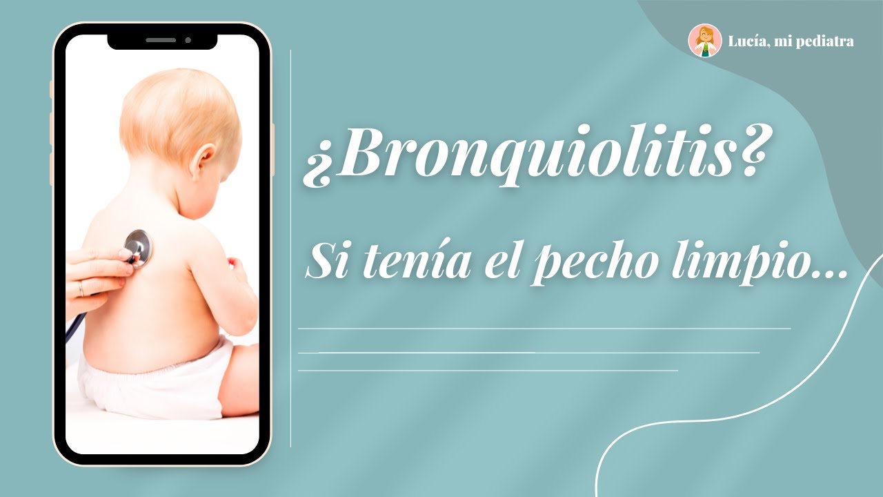 ¿Bronquiolitis? Si tenía el pecho limpio…