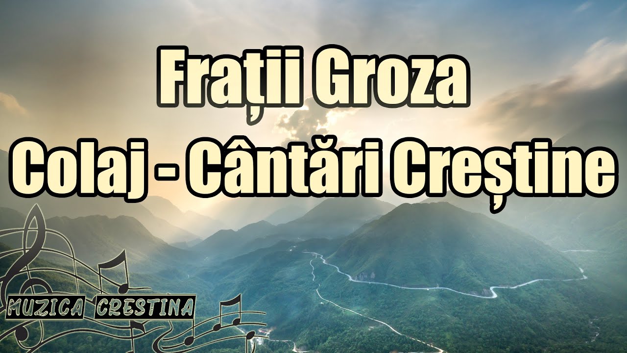 Frații Groza - Colaj c&acirc;ntări creștine