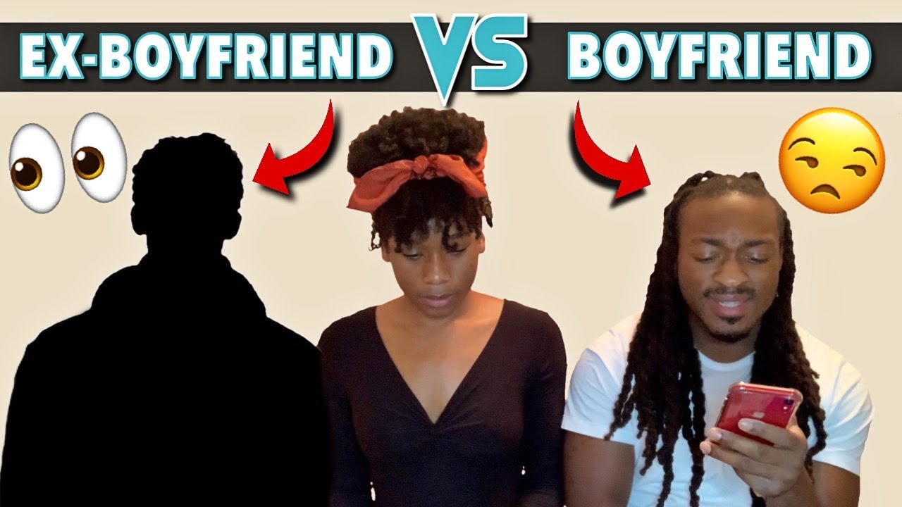 MY BOYFRIEND VS. EX BOYFRIEND *BAD IDEA*
