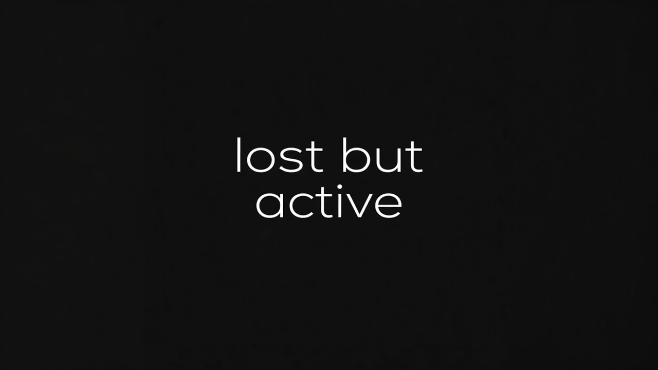 lost but active  [Rob.X]