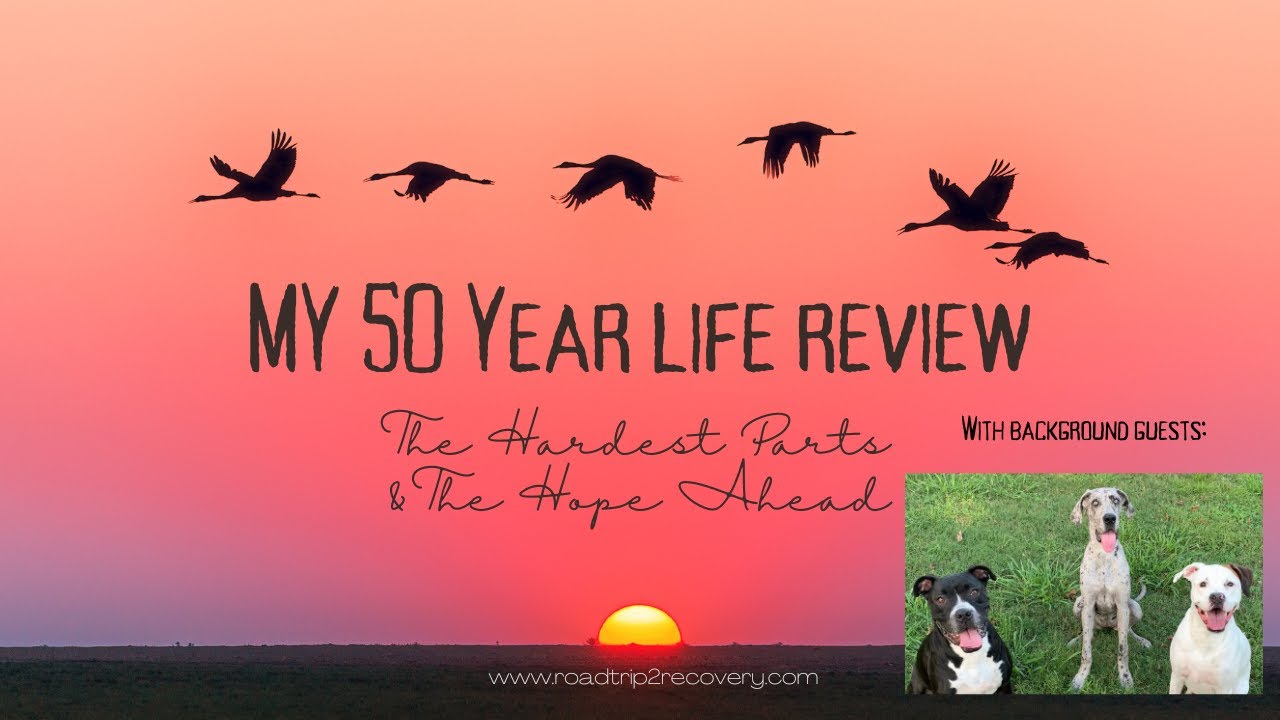 My 50-Year Life Review: The Hardest Parts and the Hope Ahead