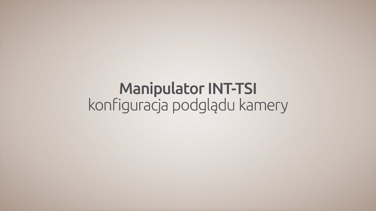 Manipulator INT-TSI - konfiguracja podglądu kamery