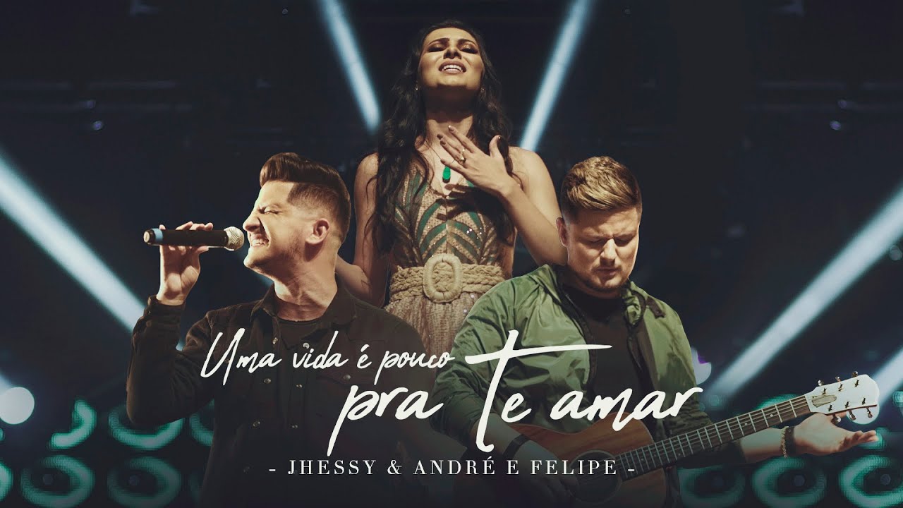 Jhessy - Uma vida é Pouco Pra Te Amar ft. André e Felipe (Clipe Oficial)