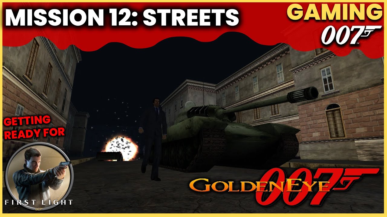 GOLDENEYE 1997 – STREETS MISSION | (GETTING READY FOR 007 FIRST LIGHT)
