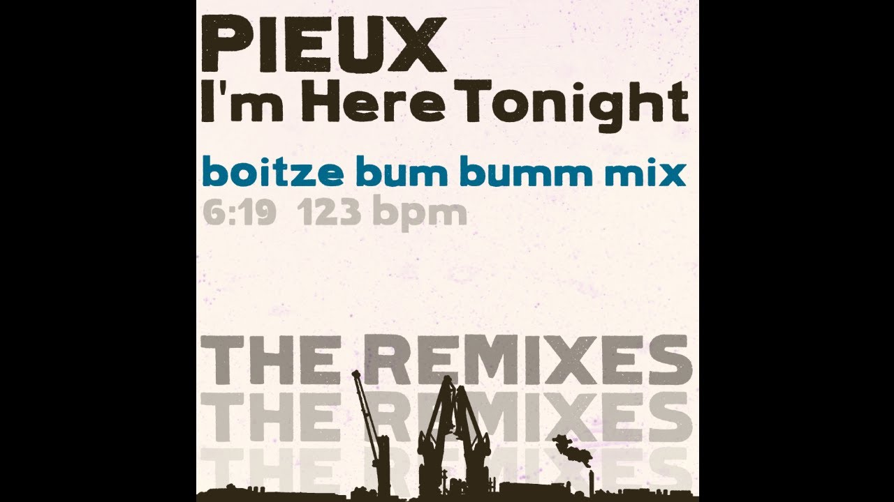Pieux - I'm Here Tonight [boitze bum bumm mix]