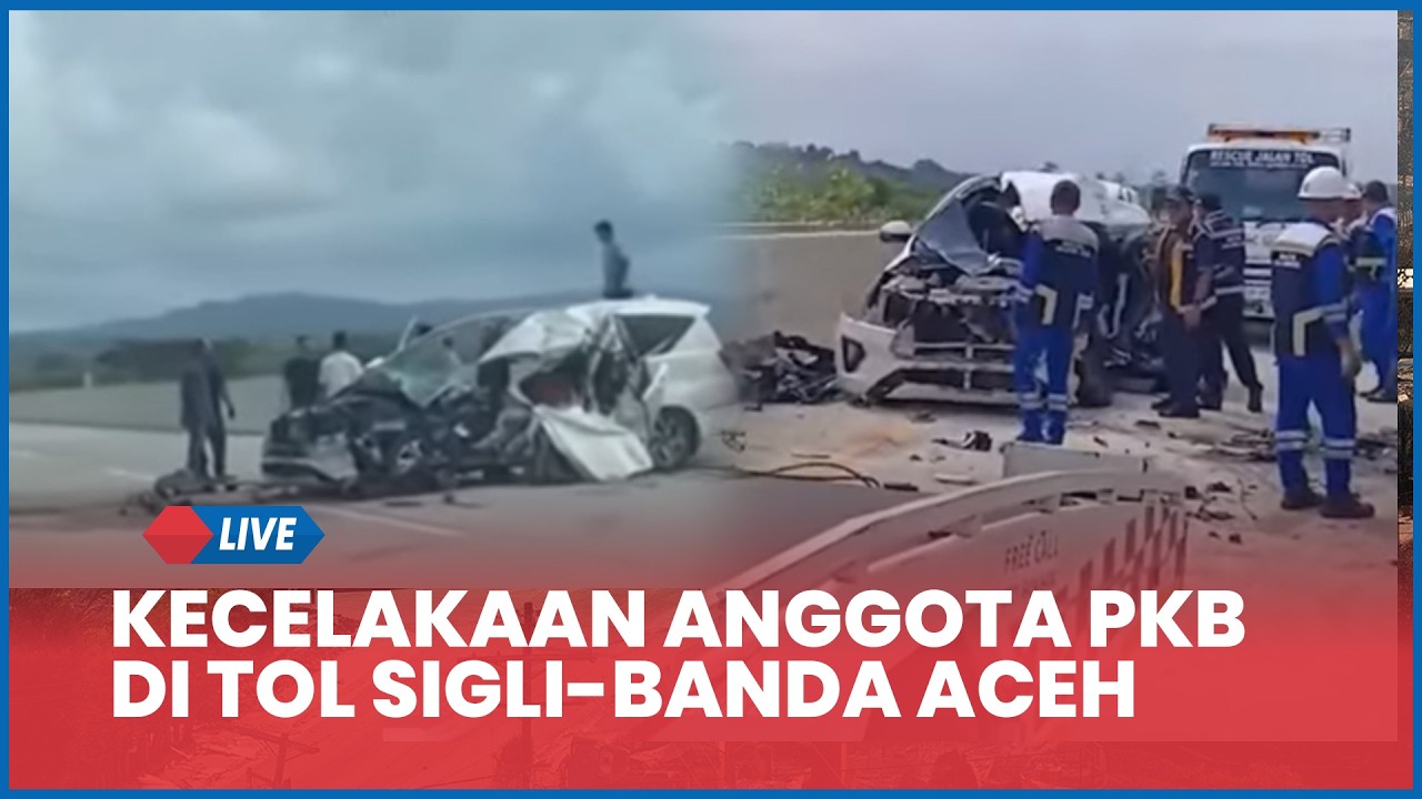 🔴 Kecelakaan Anggota PKB di Tol Sigli-Banda Aceh, 1 Meninggal