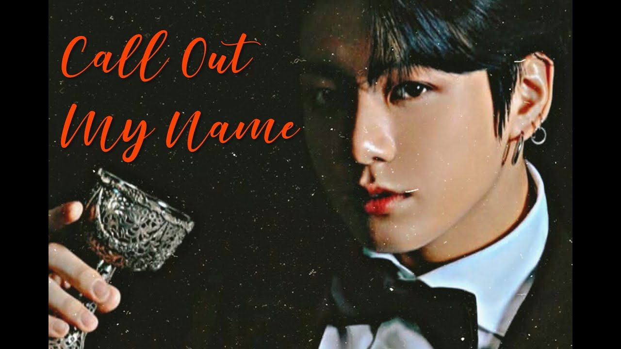 Call Out My Name ll Jungkook FMV ll 😳