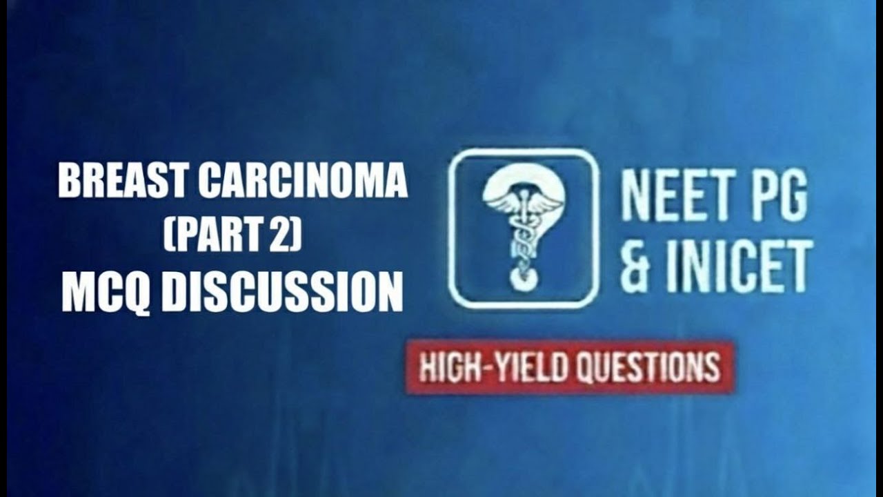 Breast Carcinoma Part 2 - The MCQ approach to NEET PG & INICET