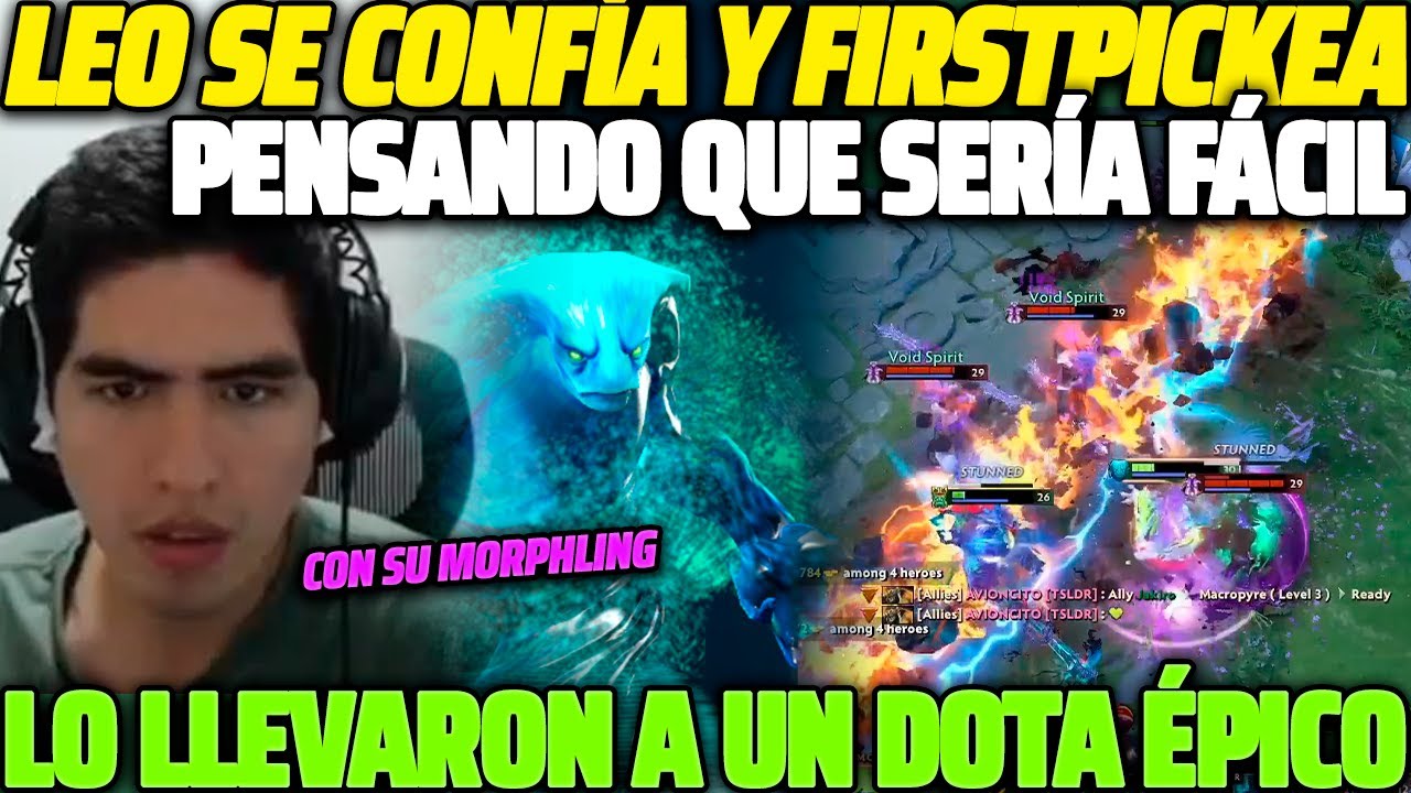 😲 PENSÓ QUE SERÍA FÁCIL 😲 LEOSTYLE FIRSTPICKEA SU MORPHLING Y LO LLEVARON A UN DOTA ÉPICO 😱