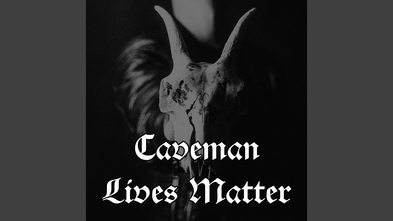 Caveman Lives Matter