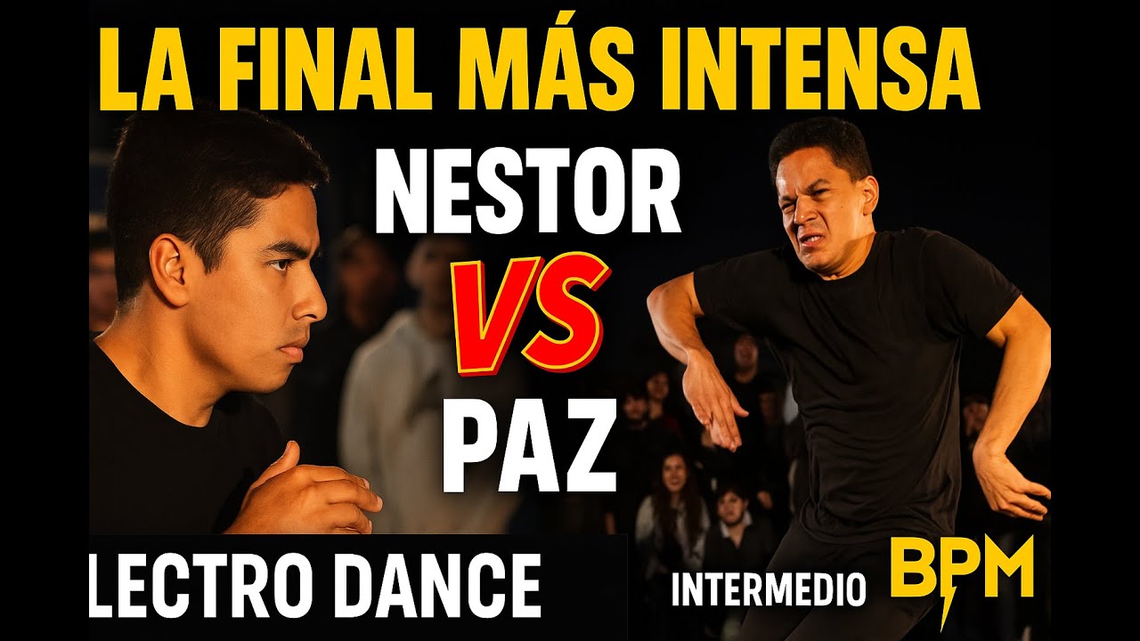 🔥 NESTOR vs PAZ - La Final MÁS INTENSA de Electro Dance | BPM Intermedio 🔥