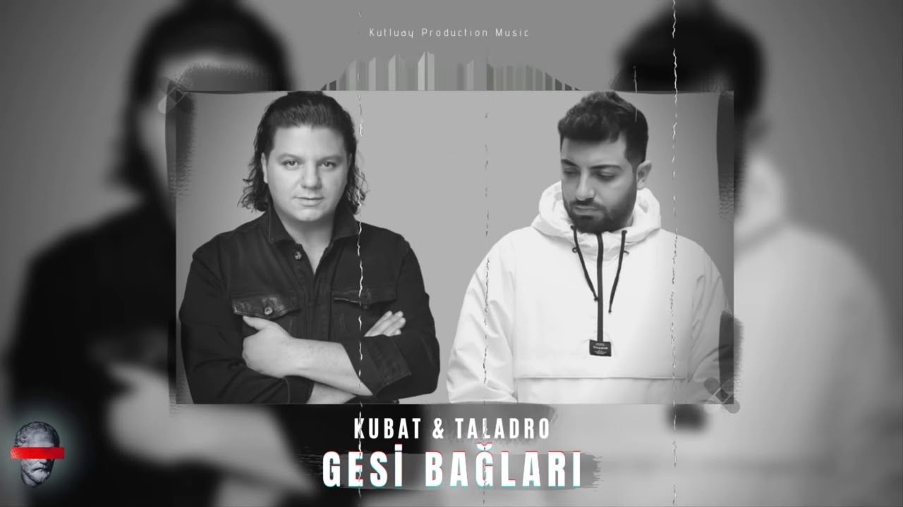 Taladro & Kubat   Gesi Bağları