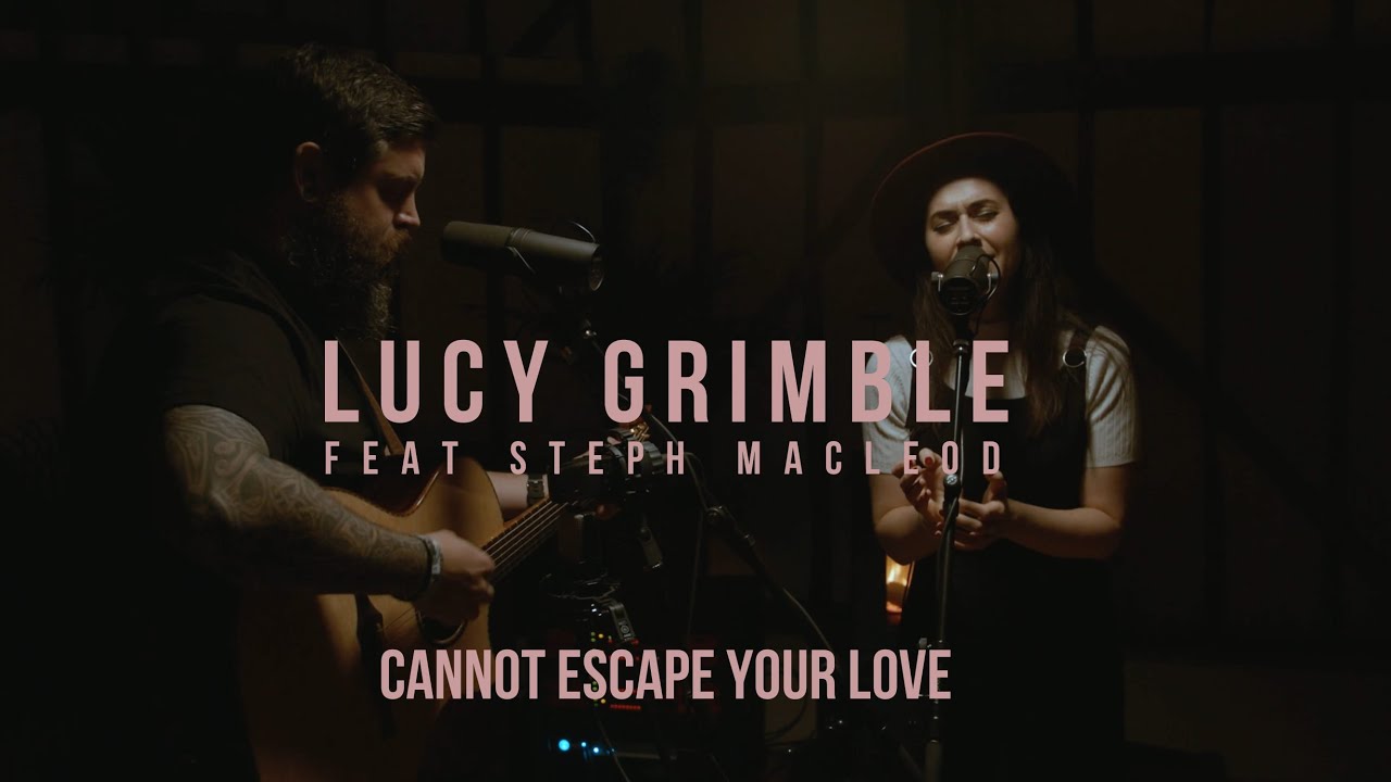 Cannot Escape Your Love ft. Steph Macleod | Lucy Grimble | Acoustic