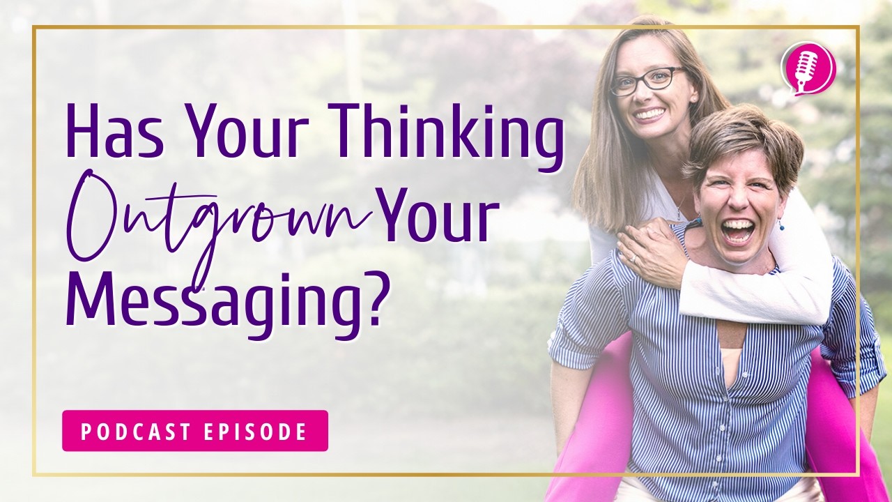 Has your thinking outgrown your messaging?