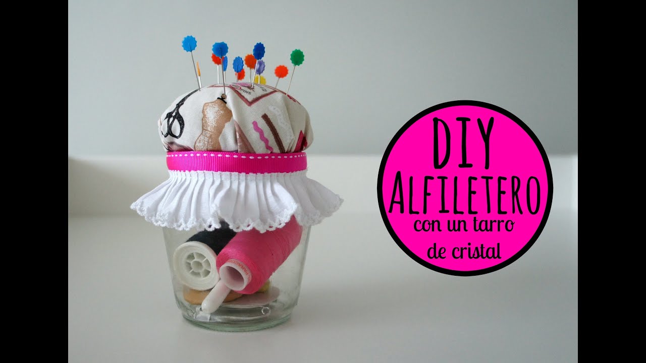 Tutorial DIY para hacer un alfiletero con un tarro de cristal I Pinafili Films
