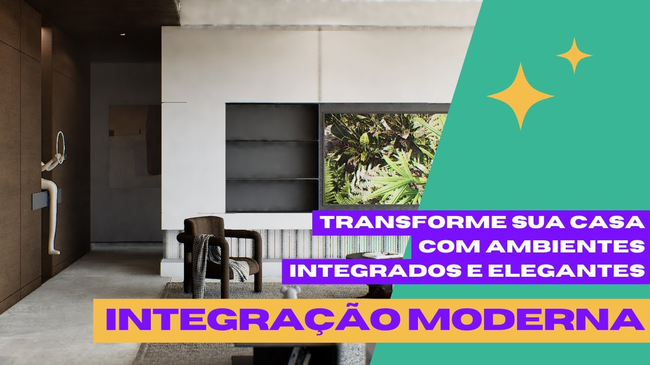 Integra&ccedil;&atilde;o Moderna: Transforme sua Casa com Ambientes Integrados e Elegantes.