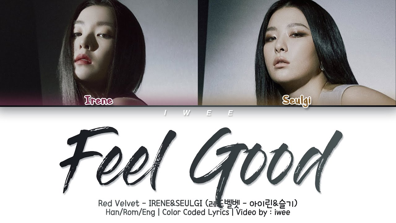 Red Velvet IRENE & SEULGI (아이린&슬기) - FEEL GOOD (Han|Rom|Eng) Color Coded Lyrics/한국어 가사