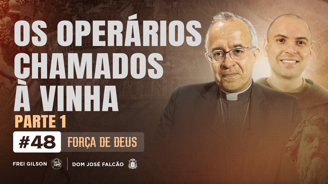Os oper&aacute;rios chamados &agrave; vinha | Parte 1 | For&ccedil;a de Deus | #48