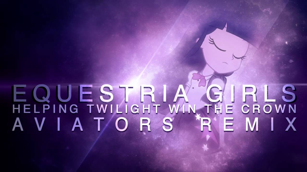 Daniel Ingram - Equestria Girls (Helping Twilight Win The Crown) (Aviators Remix)
