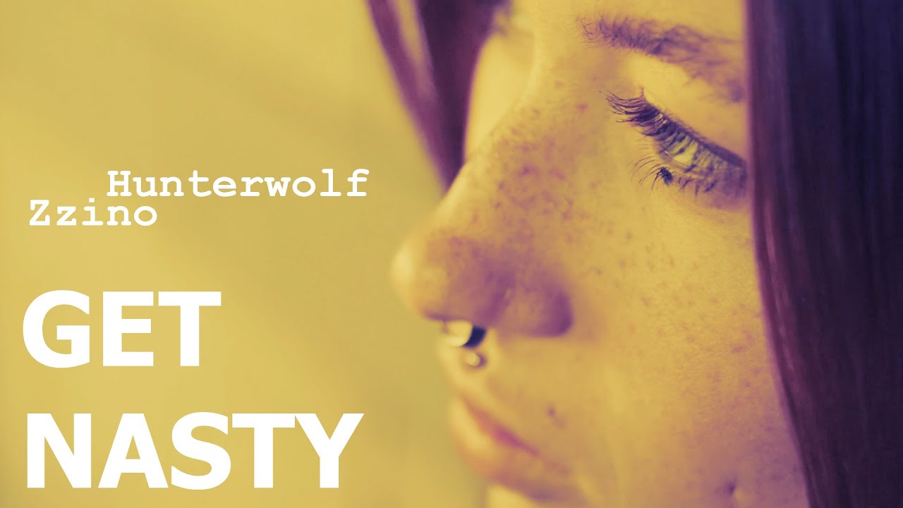 Zzino & Hunterwolf - GET NASTY [Video] Tech House / Techno / EDM