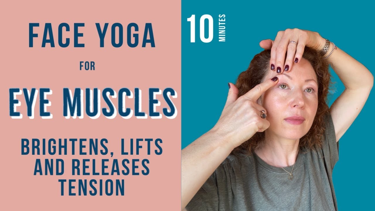 Face Yoga Workout for the Eyes to Brighten, Lift and Release Tension in 10 Mins