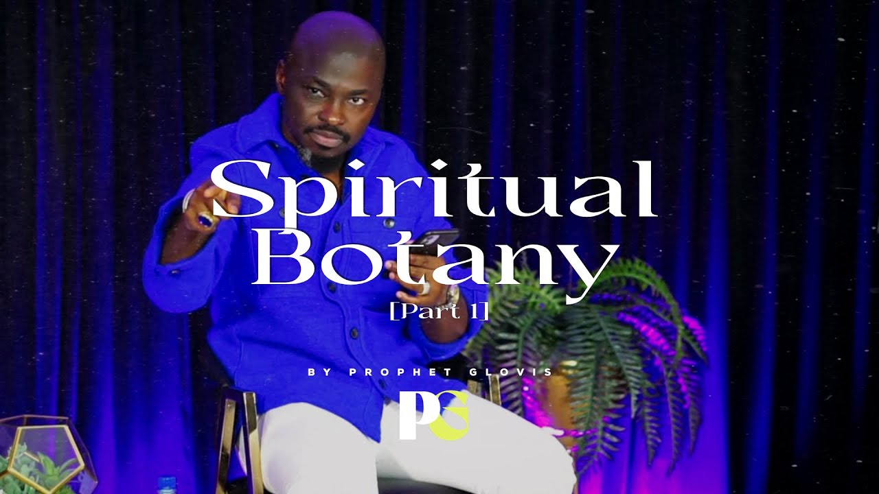 SPIRITUAL BOTANY [Part 1] // Prophet Glovis LIVE