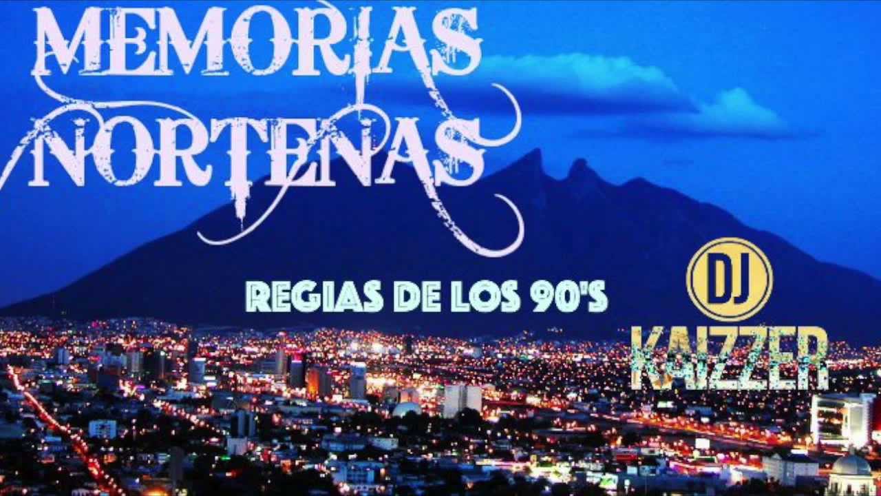 Memorias Norte&ntilde;as...Puro Monterrey de los 90's  (Inmortales)