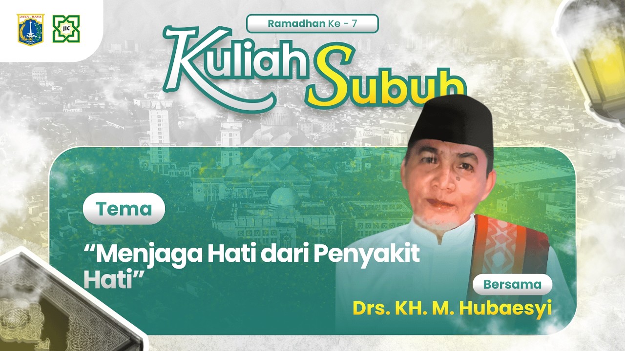 🔴LIVE KULIAH SUBUH | MENJAGA HATI DARI PENYAKIT HATI : Drs. KH. M. Hubaesyi