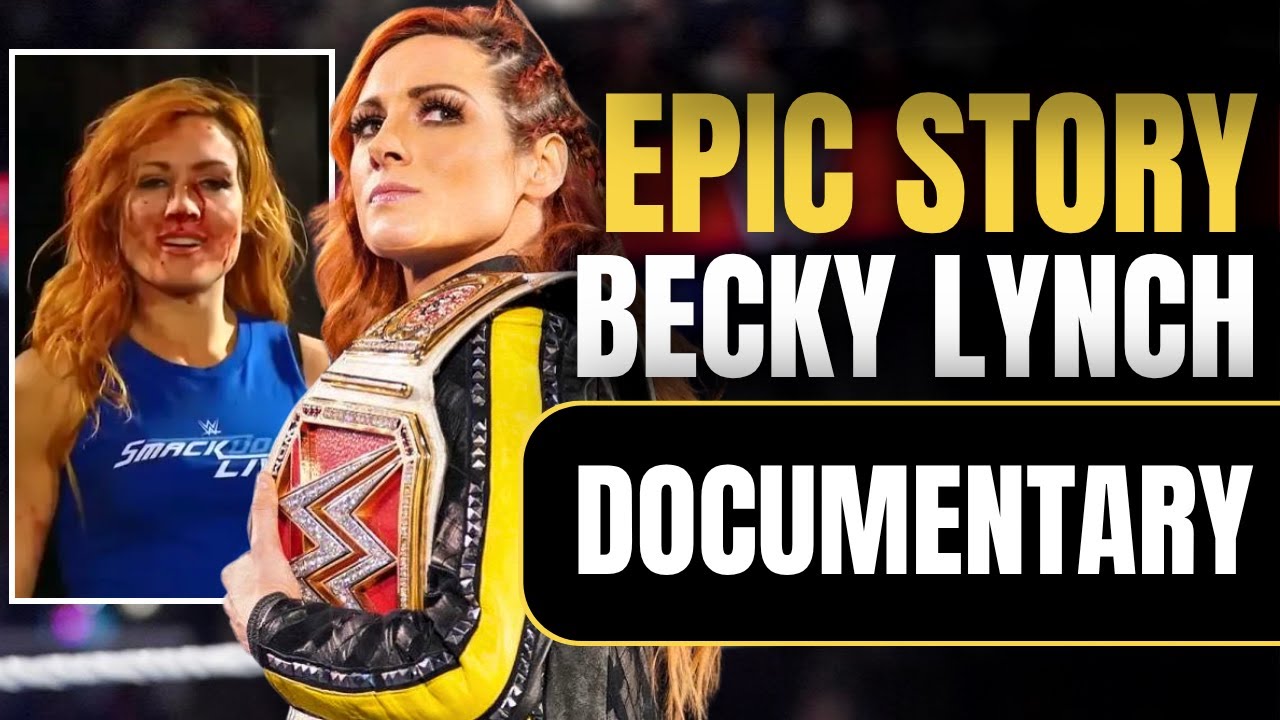 The Epic Story of Becky Lynch | Wrestling Documentary