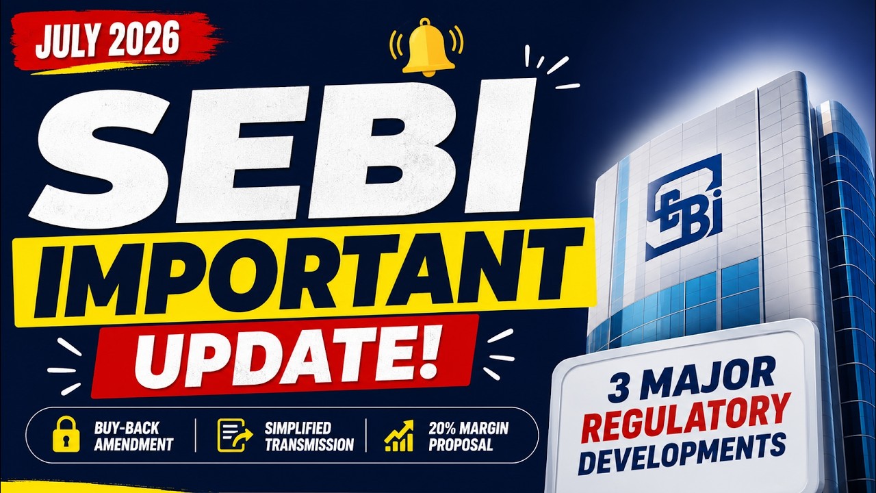 🚨 SEBI Important Updates July 2026 | Buy-back Amendment | Transmission of Securities