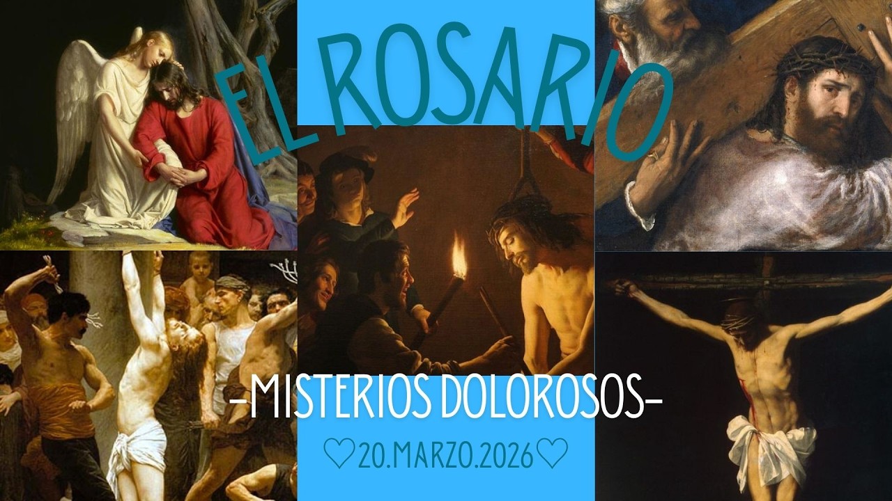 20.03.26 EL ROSARIO-MISTERIOS DOLOROSOS (Martes y Viernes)