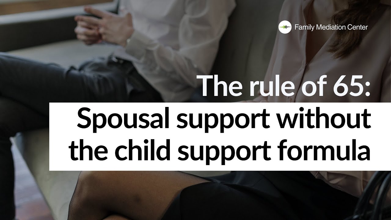 Rule of 65: Spousal Support Without The Child Support Formula