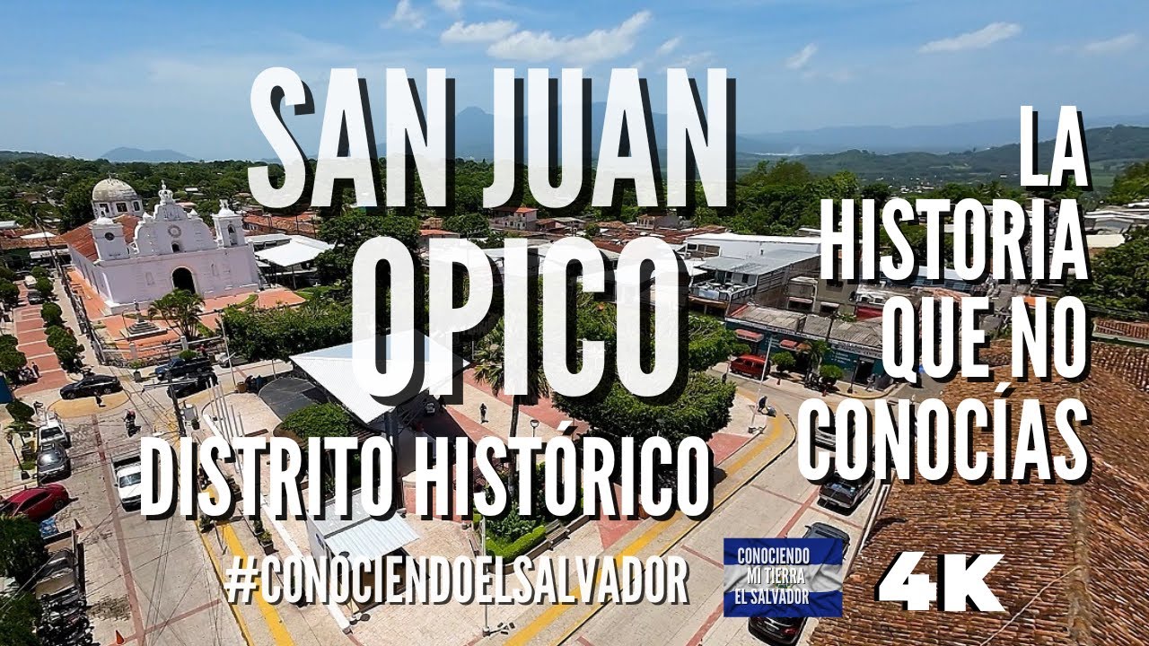 Les Presentamos San Juan Opico - Un Distrito con Mucha Historia 4K