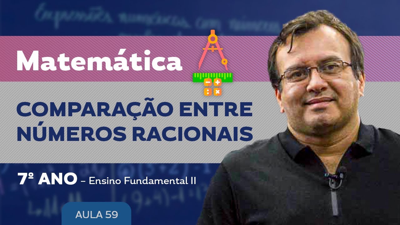 Comparação entre números racionais - Matemática - 7º ano – Ensino Fundamental