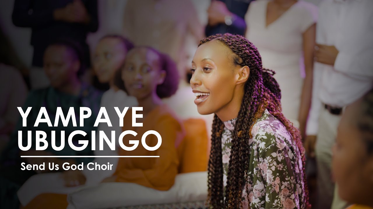 Send us God choir - YAMPAYE UBUGINGO