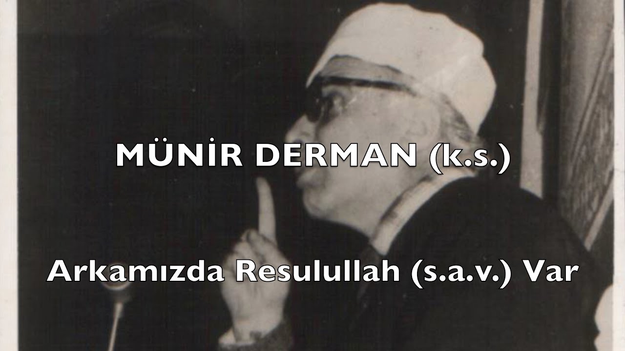 Arkamızda Resulullah (s.a.v.) Var (Münir Derman (k.s.))
